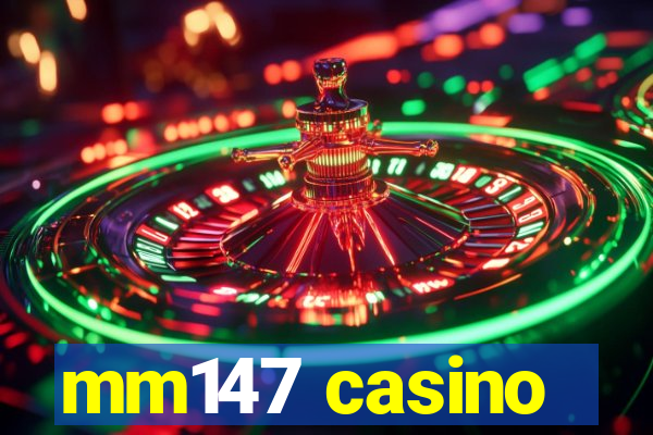 mm147 casino